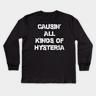 CAUSIN ALL KINDS OF HYSTERIA Kids Long Sleeve T-Shirt